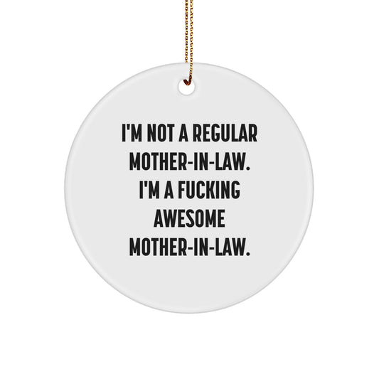 Funny Mom-in-law Gifts Circle Ornament I'm Not A Regular Mom-in-law. I'm A F--king Awesome Mom-in-law. Gifts from Friends to Mom-in-law for Christmas - Image 1