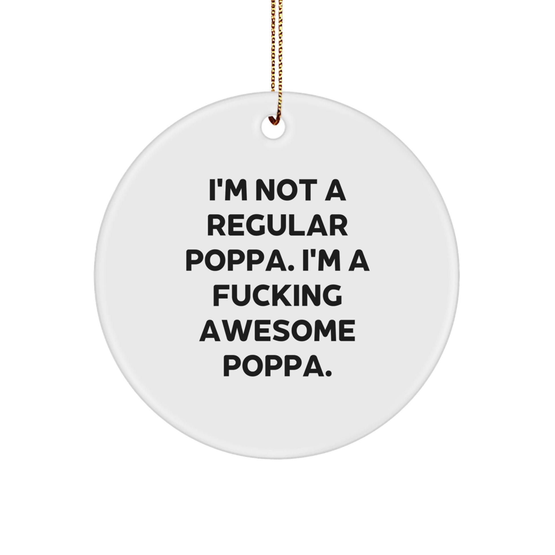 Funny Poppa Gifts from Men - I'm A F--king Awesome Poppa Circle Ornament for Christmas Unique Gifts, Great for Poppa - Image 1