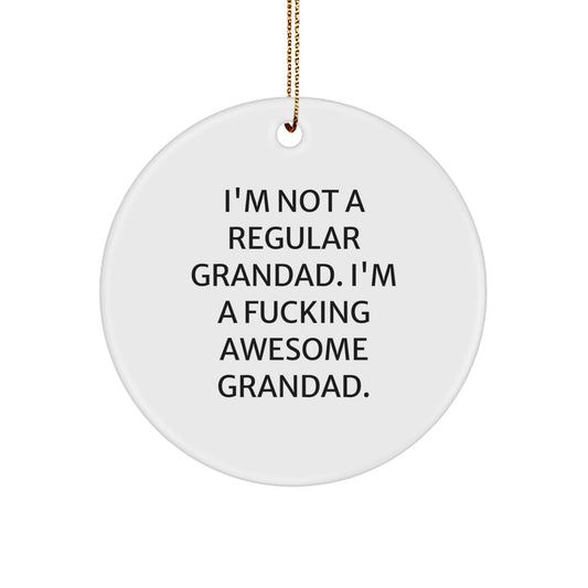 Grandad Gifts - Funny Circle Ornament, 'I'm Not A Regular Grandad' Quote, White MDF, Gold Cord, Christmas Decorations for Men, Family, Friends, Unique Grandad Present - Image 1