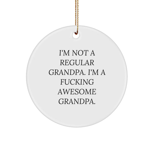 Funny Grandpa Gifts - Circle Ornament 'I'm Not A Regular Grandpa' Unique Christmas Unique Gifts from Family for Grandpa - Image 1