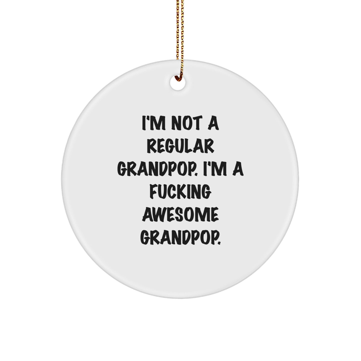 Funny Grandpop Gifts from Men for Grandpop, Circle Ornament I'm Not A F--king Awesome Grandpop, Christmas Unique Gifts for Grandpop - Image 1