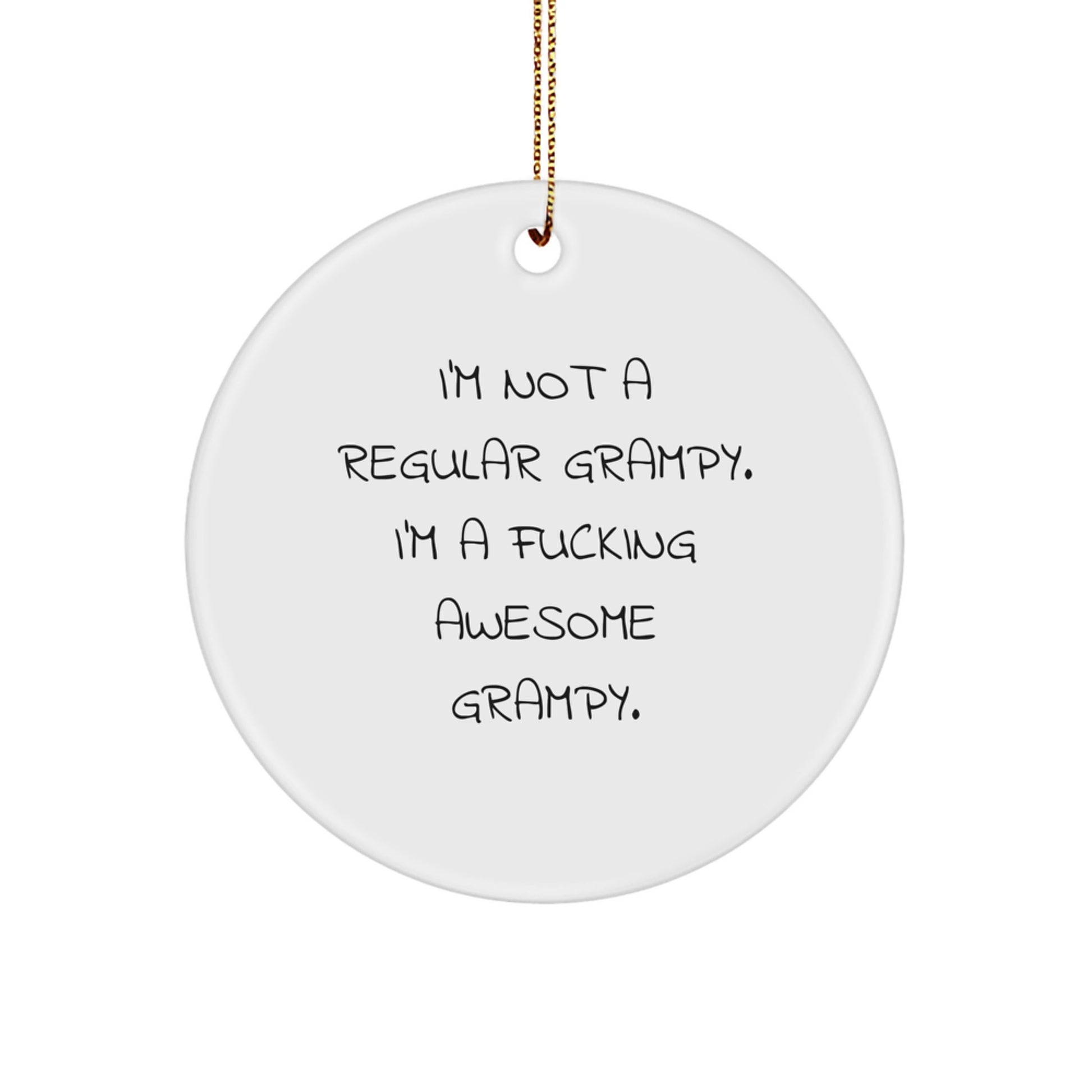 Funny Grampy Gifts from Men to Grampy, Cute Circle Ornament Ideas for Christmas Unique Gifts, 'I'm Not A Regular Grampy' - Image 1