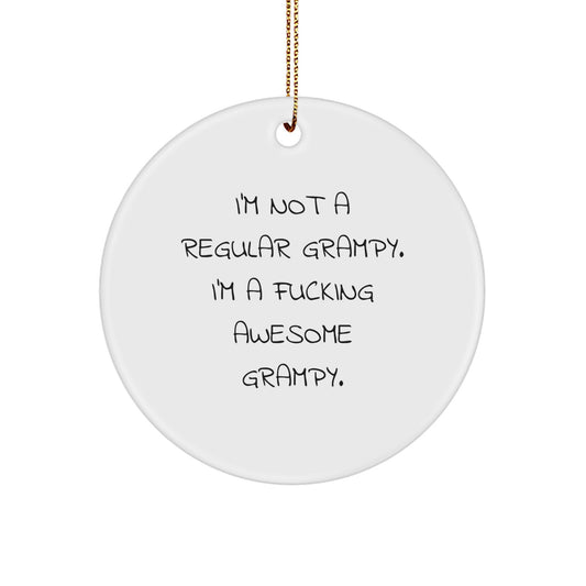 Funny Grampy Gifts from Men to Grampy, Cute Circle Ornament Ideas for Christmas Unique Gifts, 'I'm Not A Regular Grampy' - Image 1
