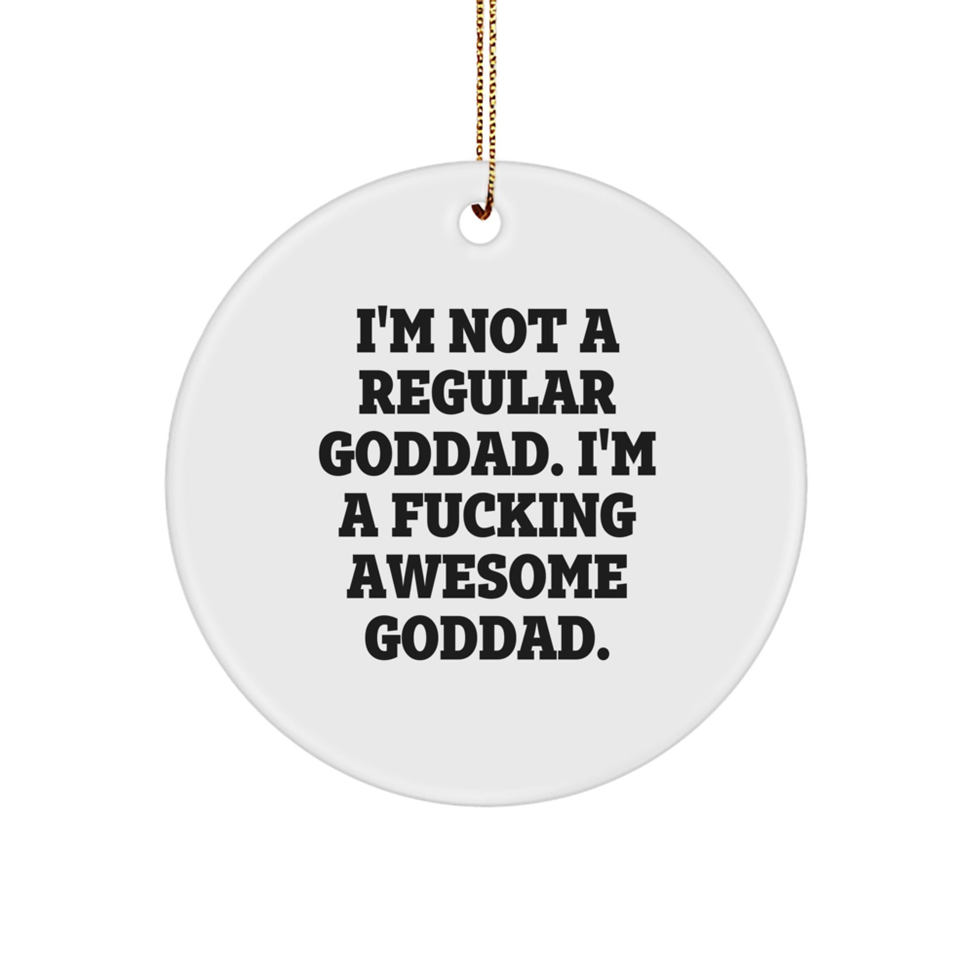 Funny Christmas Unique Gifts for Goddads, 'I'm Not A Regular Goddad' Circle Ornament, Unique Goddad Decorations from Friends - Image 1