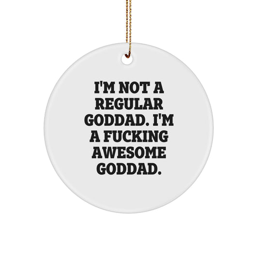 Funny Christmas Unique Gifts for Goddads, 'I'm Not A Regular Goddad' Circle Ornament, Unique Goddad Decorations from Friends - Image 1