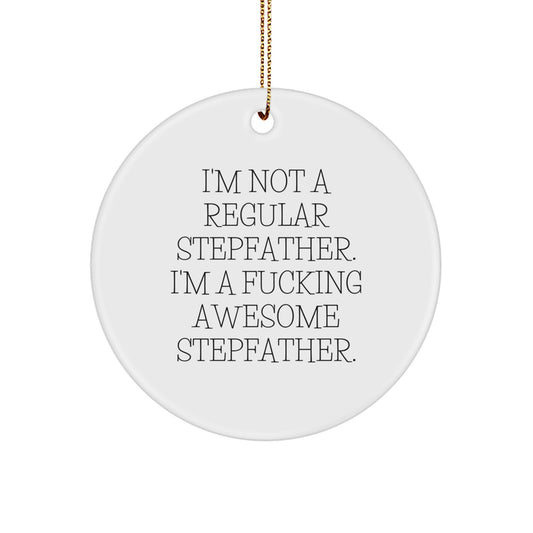 Funny Stepfather Gifts for Men, 'I'm Not A Regular Stepfather' Christmas Unique Circle Ornament from Friends - Image 1