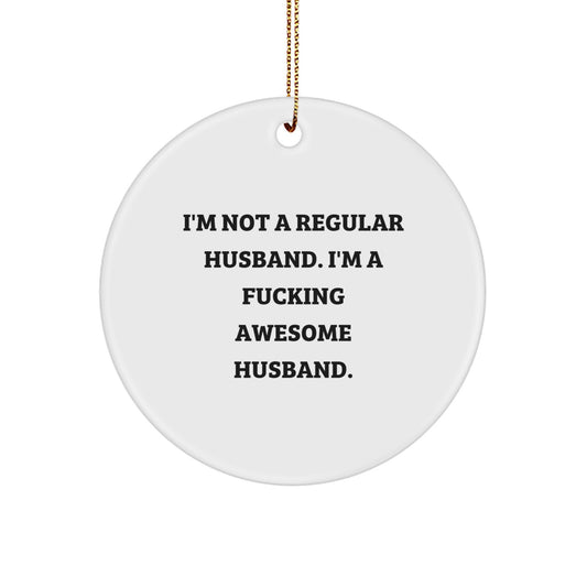 Funny Husband Gifts from Men, Unique Christmas Ornaments for Husband, 'I'm Not A Regular Husband. I'm A F--king Awesome Husband.' - Image 1