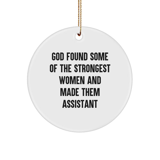Funny Assistant Gifts, God Found Strong Women, Circle Ornament for Assistant, White MDF Christmas Unique Gifts from Family to Assistant - Image 1