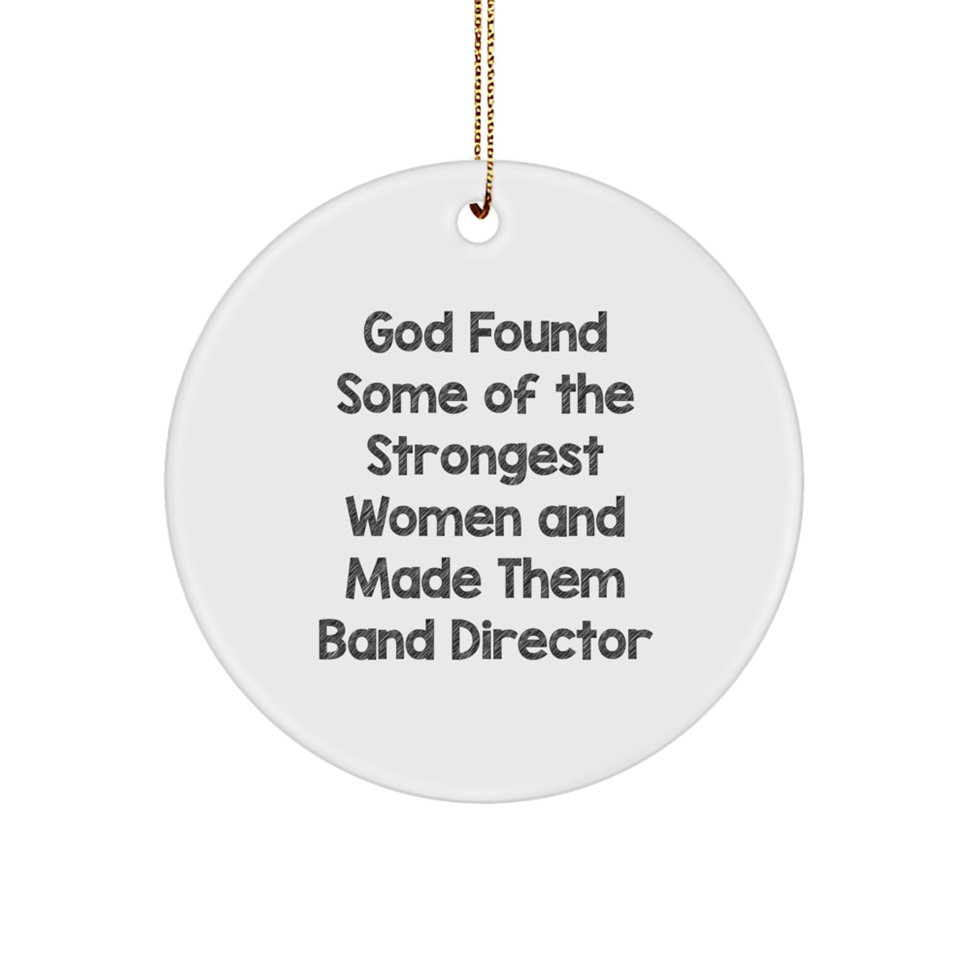 Funny Band Director Gifts from Friends for Christmas Circle Ornament Quotes God Made Some Strong Women 'Band Directors' - Image 1