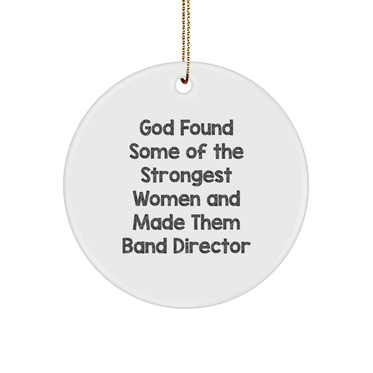 Funny Band Director Gifts from Friends for Christmas Circle Ornament Quotes God Made Some Strong Women 'Band Directors' - Image 1