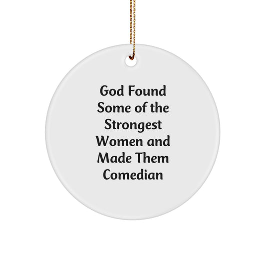Funny Comedian Gifts from Women - God Found Some Of The Strongest Women And Made Them Comedian Circle Ornament, Christmas Unique Gifts for Comedian - Image 1