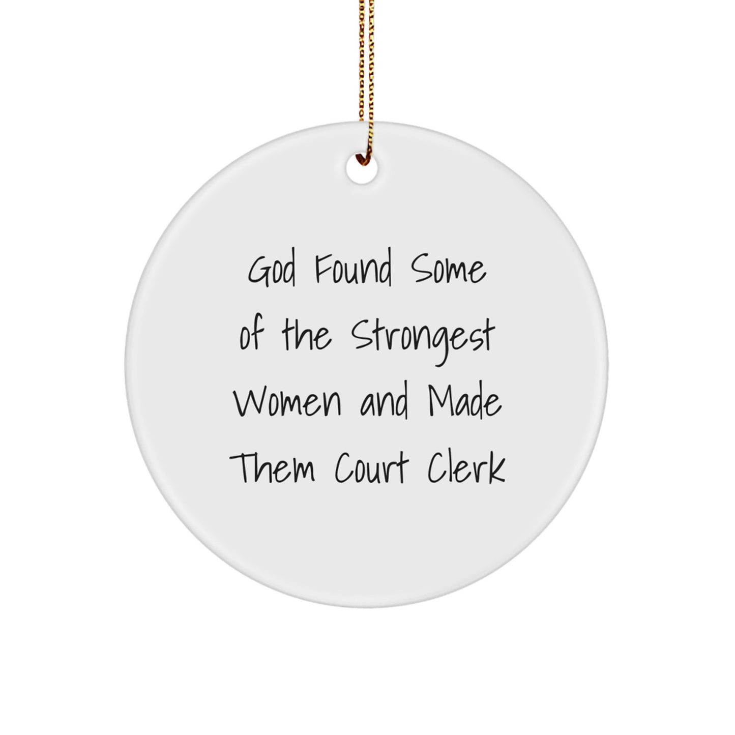Funny Court Clerk Gifts from Men Women Friends Coworkers Family - 'God Found Some Of The Strongest Women' Circle Ornament for Court Clerk Christmas Unique Gifts - Image 1