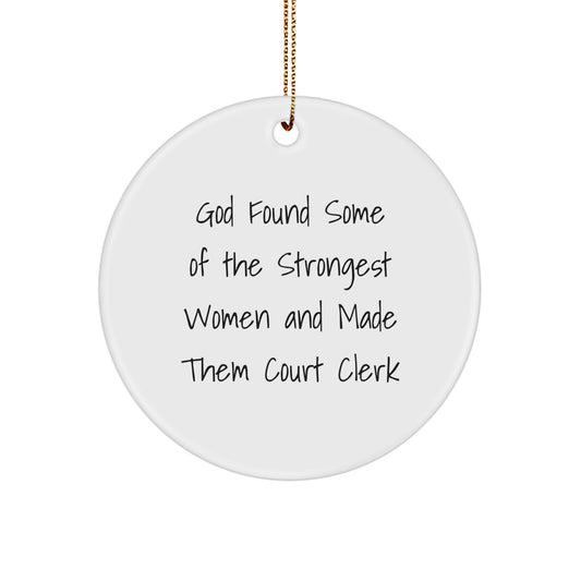 Funny Court Clerk Gifts from Men Women Friends Coworkers Family - 'God Found Some Of The Strongest Women' Circle Ornament for Court Clerk Christmas Unique Gifts - Image 1