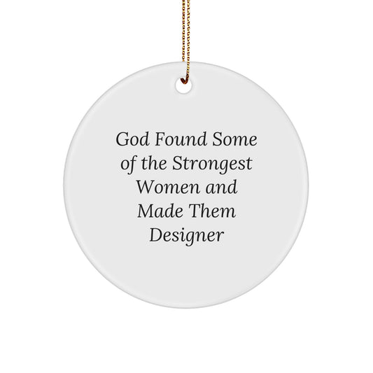 Funny Designer Circle Ornament, Gifts from Family to Women, Unique Christmas Design, God Found Some Of The Strongest Women And Made Them Designer Quote, Gifts for Women - Image 1