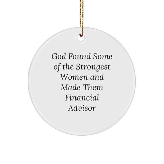 God Found Strong Women Made Financial Advisors Gifts from Men Women Friends Family for Christmas Unique Ornaments - Image 1