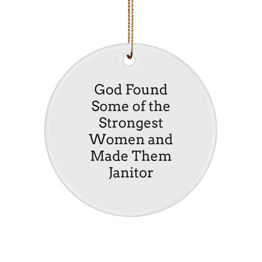 Funny Janitor Gifts from Men to Women Coworkers, Janitor Christmas Unique Gifts, Circle Ornament Quote 'God Found Some Of The Strongest Women And Made Them Janitor' - Image 1
