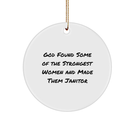 Funny Janitor Gifts from Men for Women - Circle Ornament, God Found Some Of The Strongest Women And Made Them Janitor, Christmas Unique - Image 1