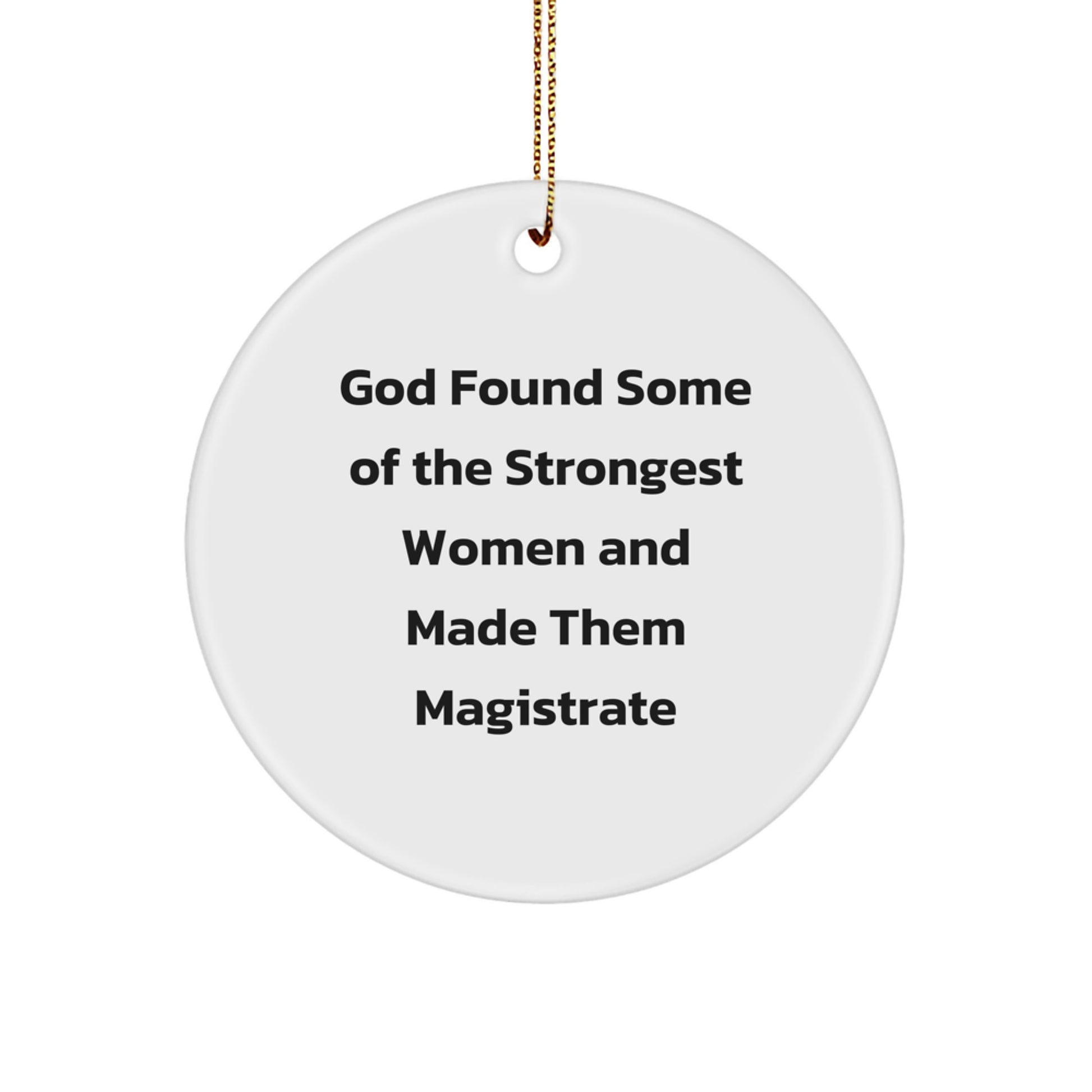 Funny Magistrate Gifts, Inspirational Circle Ornament for Magistrate Lovers, Gifts from Family, Christmas Unique Gifts - Image 1