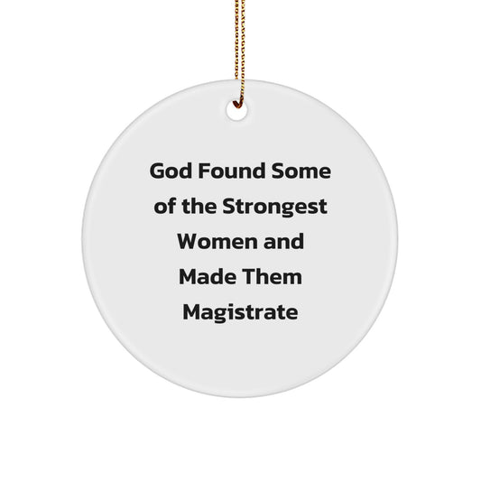 Funny Magistrate Gifts, Inspirational Circle Ornament for Magistrate Lovers, Gifts from Family, Christmas Unique Gifts - Image 1