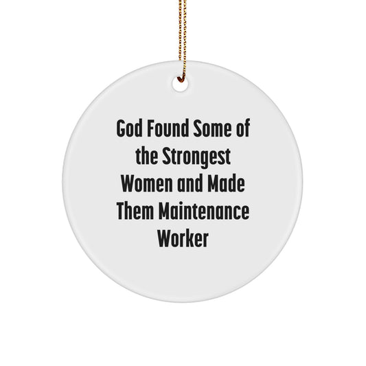 Funny Maintenance Worker Gifts from Men, Circle Ornament Quote: God Found The Strongest Women, Perfect for Maintenance Worker Women - Image 1