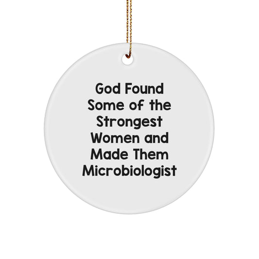 Funny Microbiologist Gifts from Women - God Found Some of the Strongest Women and Made Them Microbiologist, Christmas Unique Circle Ornament for Microbiologist Women - Image 1