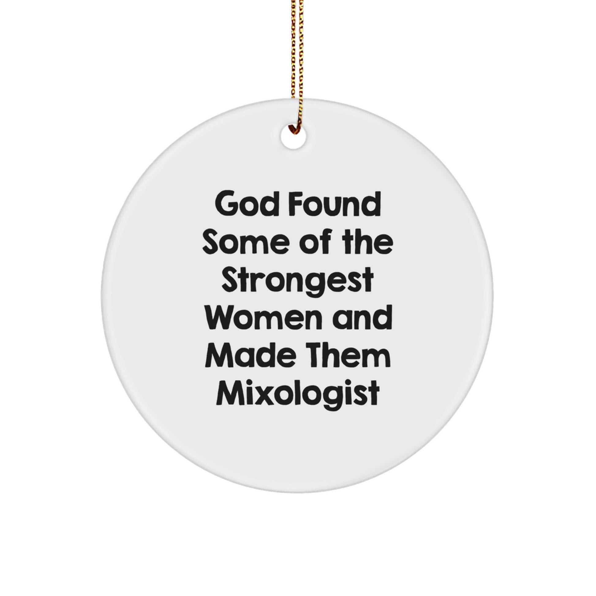 Funny Mixologist Gifts from Women, Christmas Unique Circle Ornament for Friends, Inspirational Quote about Strongest Women - Image 1