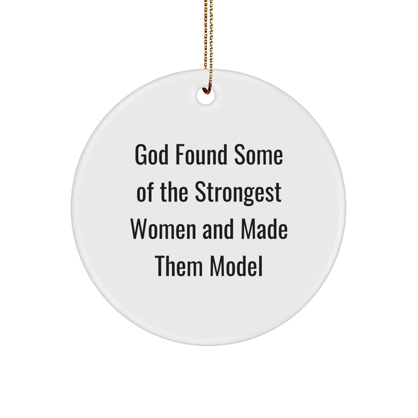 Funny Model Gifts from God, Circle Ornament for Women, Friends, or Family, Christmas Unique Gifts - Image 1