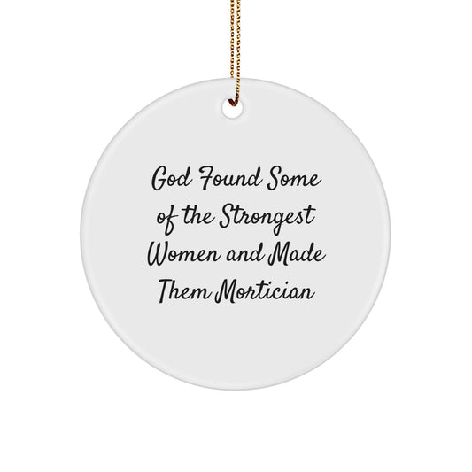 Funny Mortician Gifts from Women, Inspirational Circle Ornaments for Mortician Friends, God Found Some Of The Strongest Women And Made Them Mortician Christmas Unique - Image 1