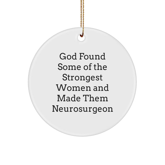 Funny Gifts from Men to Neurosurgeon Women, Inspirational Christmas Circle Ornament with Quote, Unique for Family - Image 1