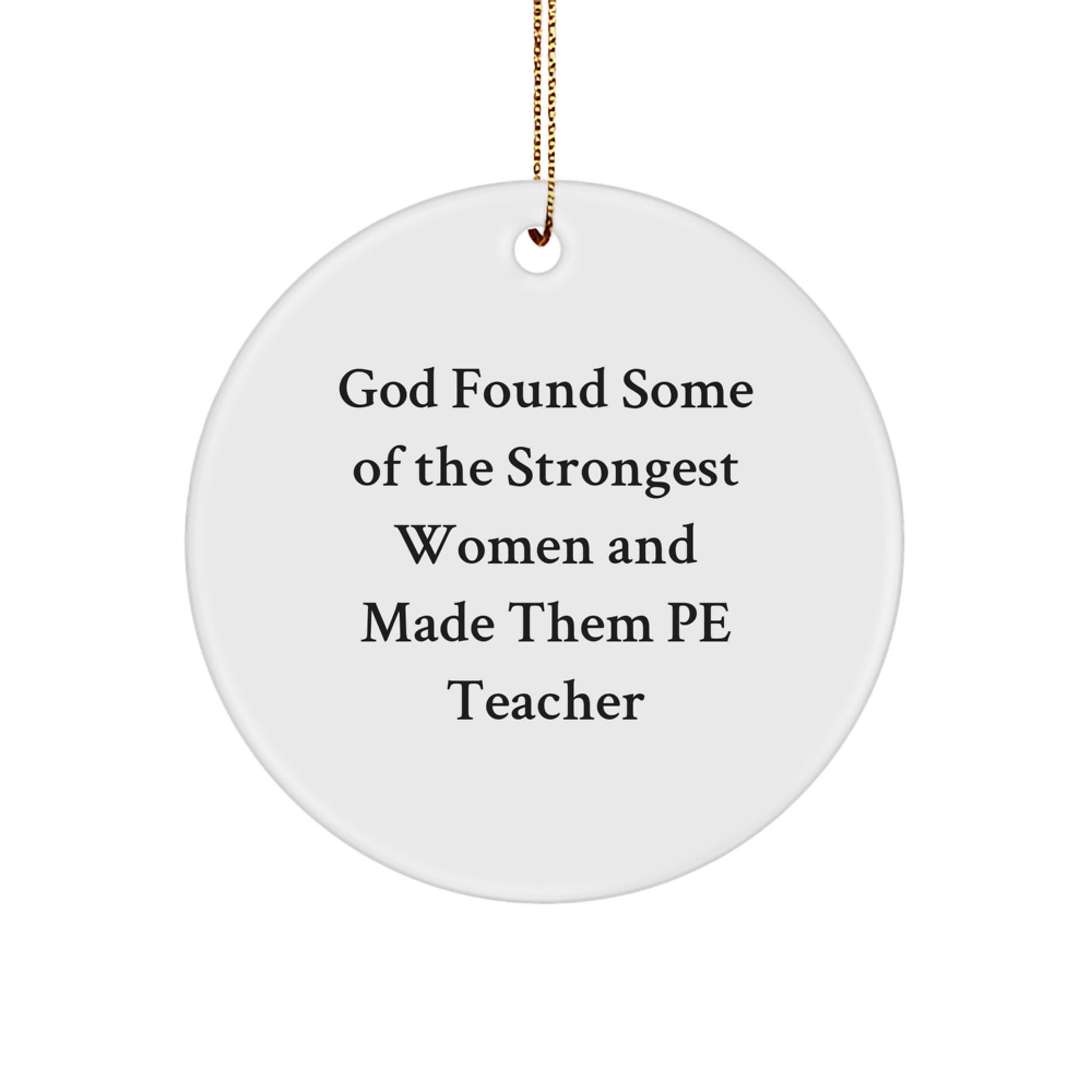 Funny PE Teacher Gifts for Christmas - Circle Ornament by Men for Women - God's Strongest Women Quotes - Image 1