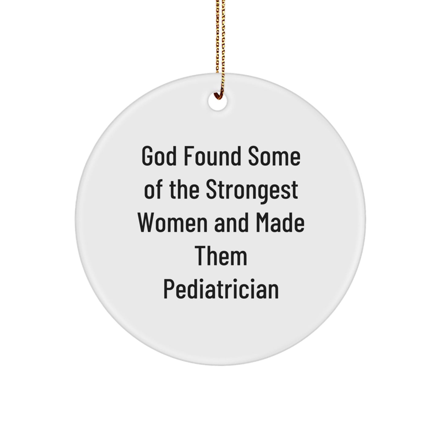 Funny Pediatrician Gifts, God's Strong Women Made Them Ornaments, Circle Christmas Memorable Present for Pediatrician Friends, Gifts from Friends to Pediatrician - Image 1