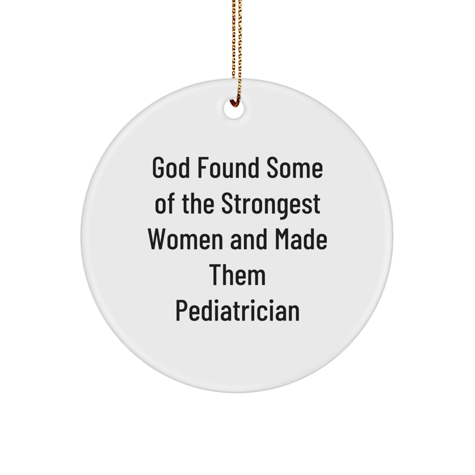 Funny Pediatrician Gifts, God's Strong Women Made Them Ornaments, Circle Christmas Memorable Present for Pediatrician Friends, Gifts from Friends to Pediatrician - Image 1