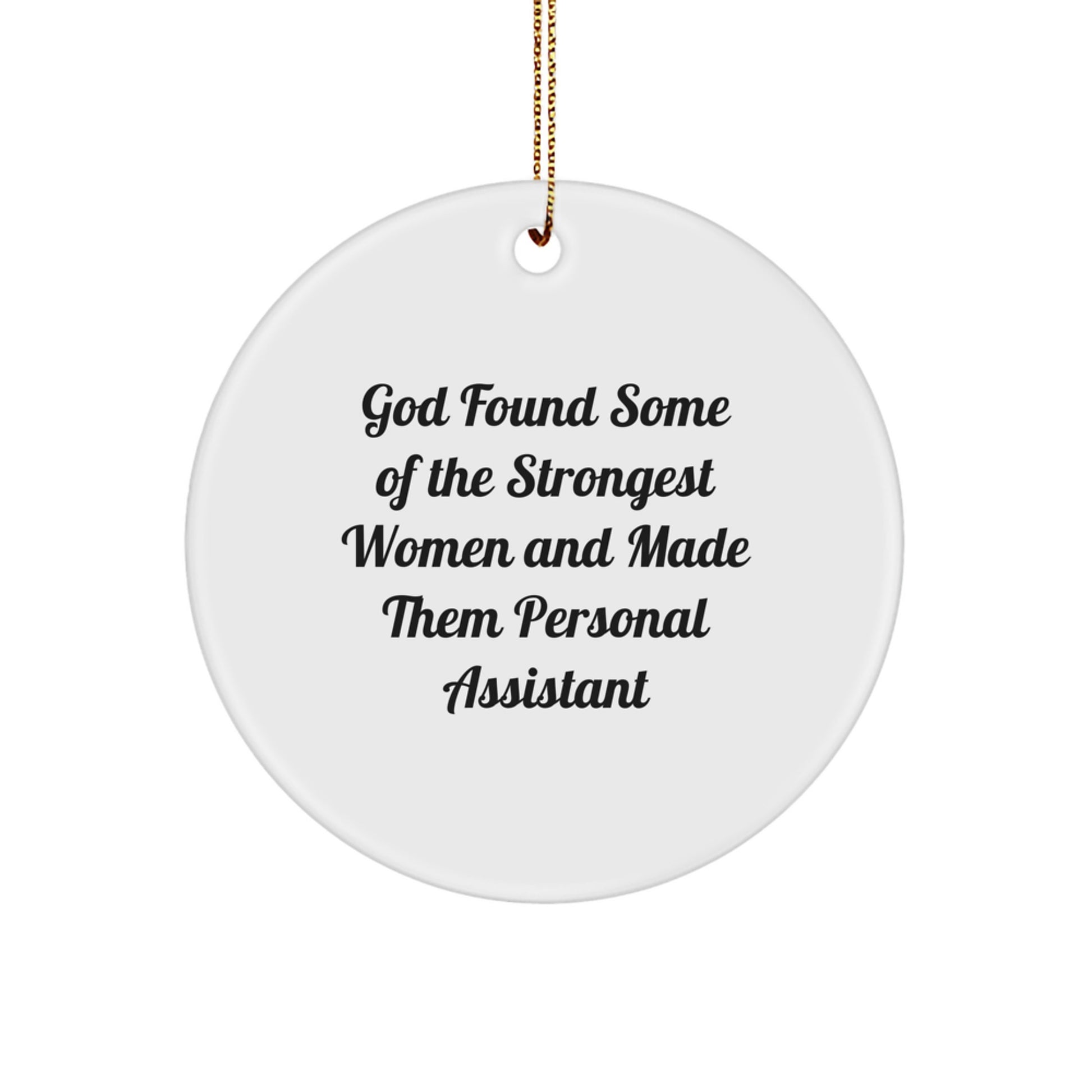 Funny Personal Assistant Gifts from Women for Women, Circle Ornament, God Found Some Of The Strongest Women Quote, Christmas Unique Decorations - Image 1