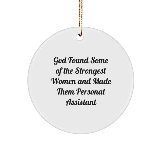 Funny Personal Assistant Gifts from Women for Women, Circle Ornament, God Found Some Of The Strongest Women Quote, Christmas Unique Decorations - Image 1