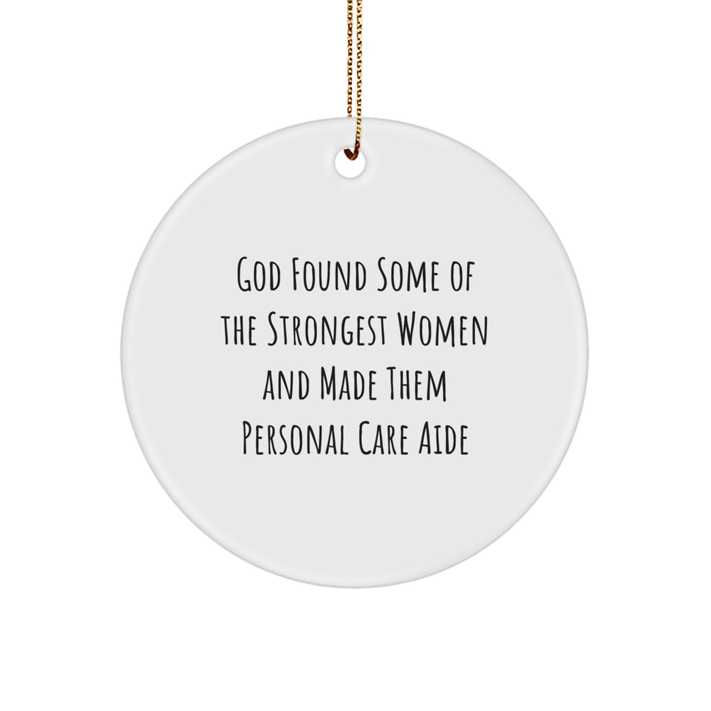 Women Who Take Care of Others Gifts from Family, Christmas Unique Gifts, Personal Care Aide Circle Ornament with Funny Quote, Gifts for Personal Care Aide - Image 1