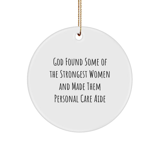 Women Who Take Care of Others Gifts from Family, Christmas Unique Gifts, Personal Care Aide Circle Ornament with Funny Quote, Gifts for Personal Care Aide - Image 1