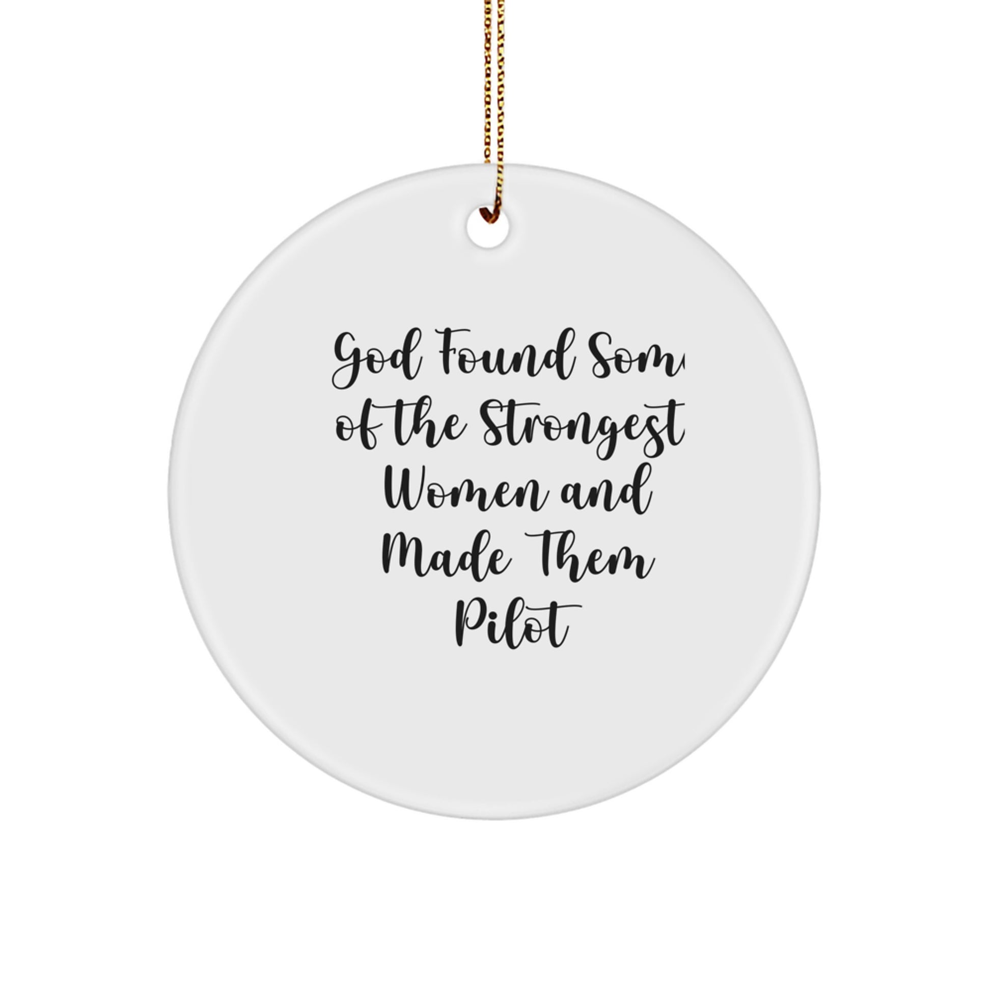 Pilot Gifts from God Found Some Strongest Women and Made Them Pilot, Funny Circle Ornament for Christmas - Image 1
