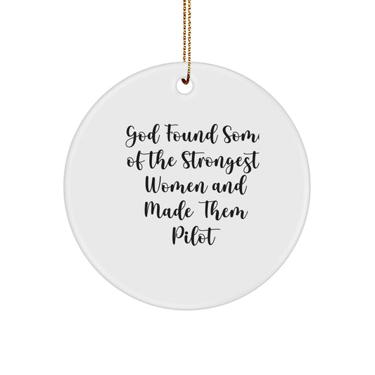Pilot Gifts from God Found Some Strongest Women and Made Them Pilot, Funny Circle Ornament for Christmas - Image 1