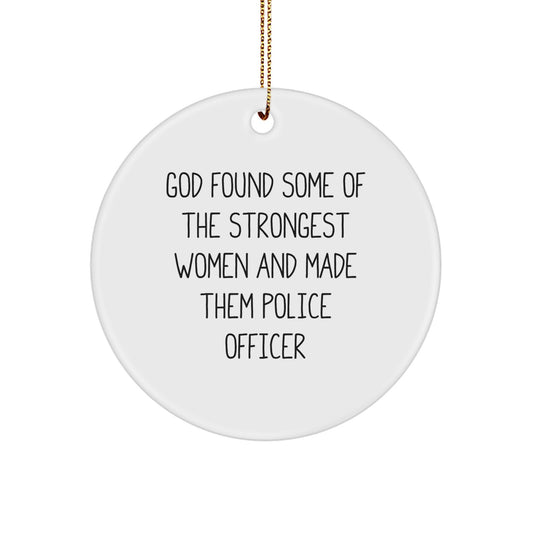 Funny Police Officer Gifts from Men to Women, Christmas Unique Circle Ornaments with Inspirational Quote 'God Found Some Of The Strongest Women And Made Them Police Officer' - Image 1