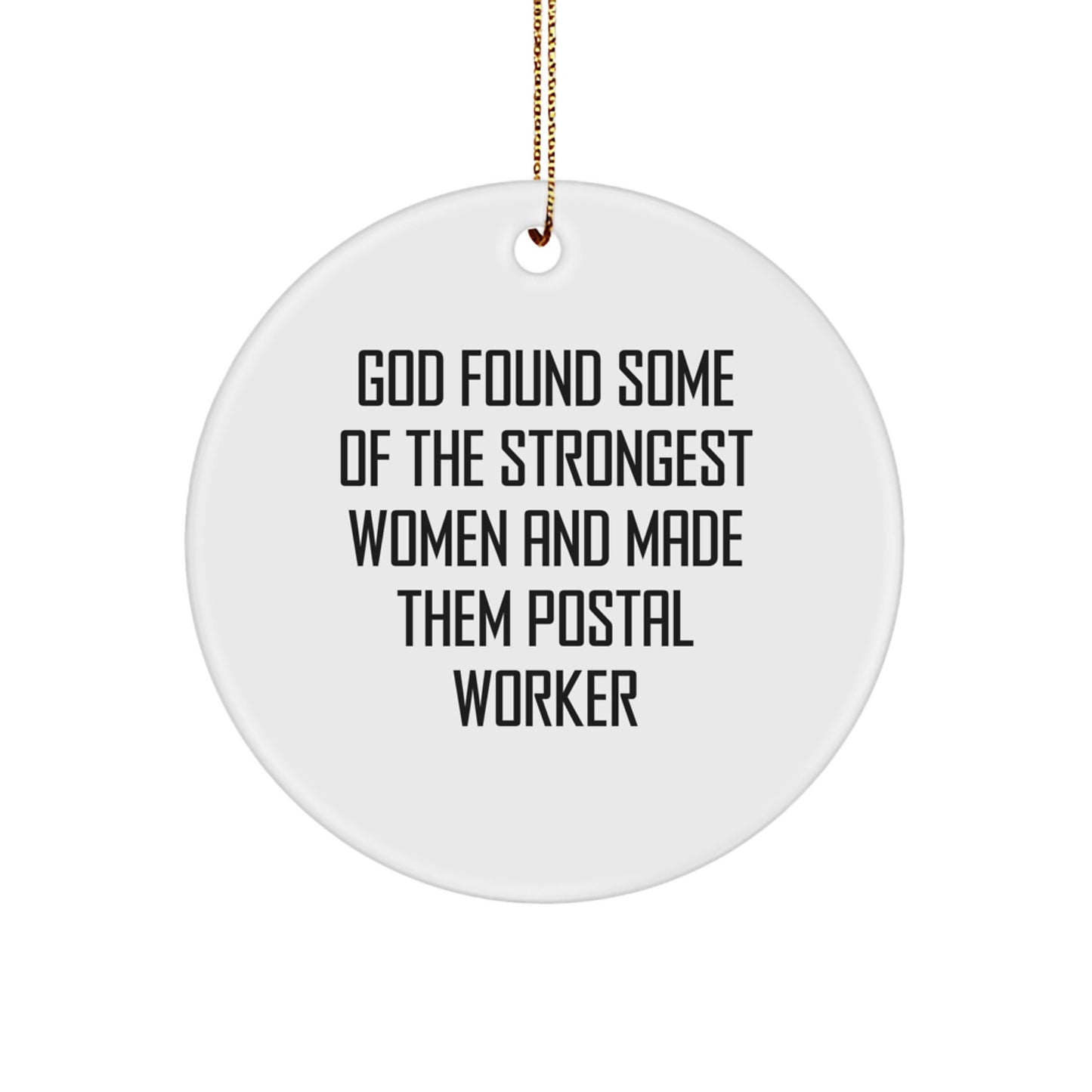 Funny Postal Worker Gifts, Unique Circle Ornament - 'God Found Some Of The Strongest Women And Made Them Postal Worker', Christmas Unique Gifts for Postal Worker Women, Family, Friends - Image 1