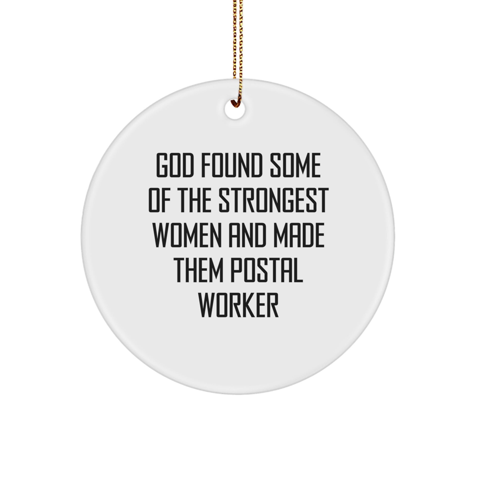 Funny Postal Worker Gifts, Unique Circle Ornament - 'God Found Some Of The Strongest Women And Made Them Postal Worker', Christmas Unique Gifts for Postal Worker Women, Family, Friends - Image 1
