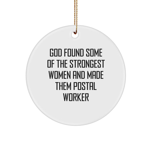 Funny Postal Worker Gifts, Unique Circle Ornament - 'God Found Some Of The Strongest Women And Made Them Postal Worker', Christmas Unique Gifts for Postal Worker Women, Family, Friends - Image 1
