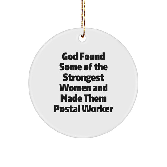 Funny Postal Worker Gifts, Circle Ornaments for Christmas - 'God Found Some Of The Strongest Women And Made Them Postal Worker' Quote, Unique Gifts for Postal Worker, Men, Women, Family, Friends - Image 1