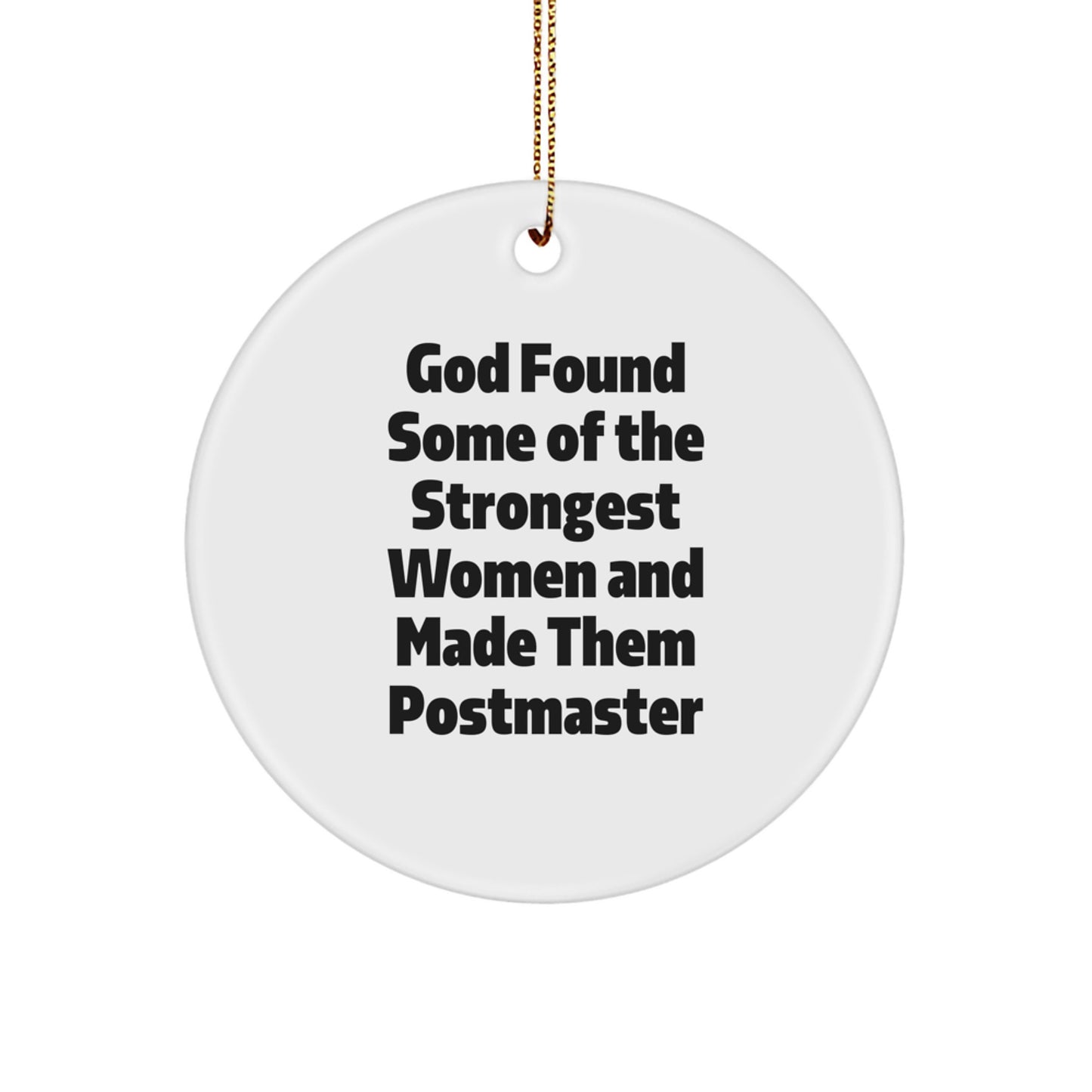 Funny Postmaster Gifts for Women, God Found Some Of The Strongest Women And Made Them Postmaster MDF Circle Ornament with Gold Cord, Christmas Unique Ornaments for Postmaster Home Decoration - Image 1