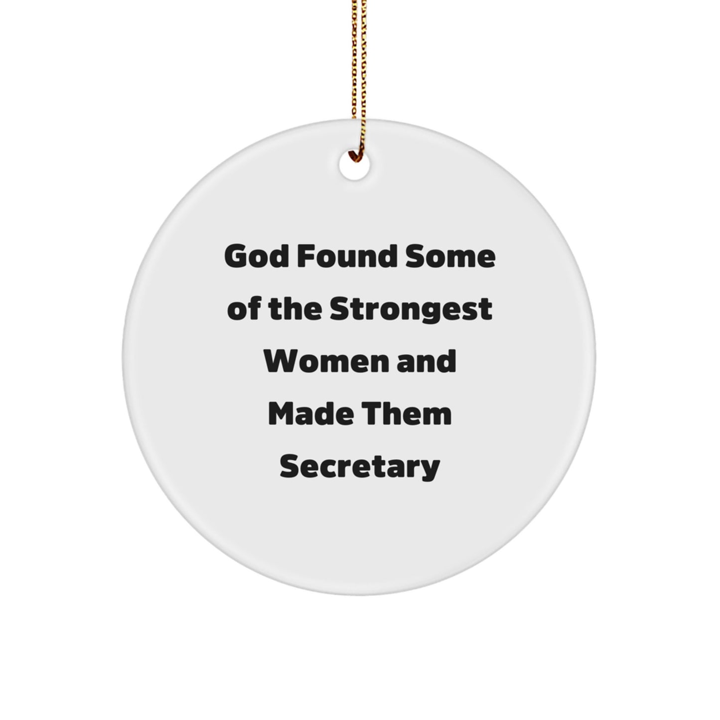Funny Secretary Gifts, Circle Ornament, God Found Some Of The Strongest Women And Made Them Secretary Quote, Christmas Unique Gifts for Secretary - Image 1