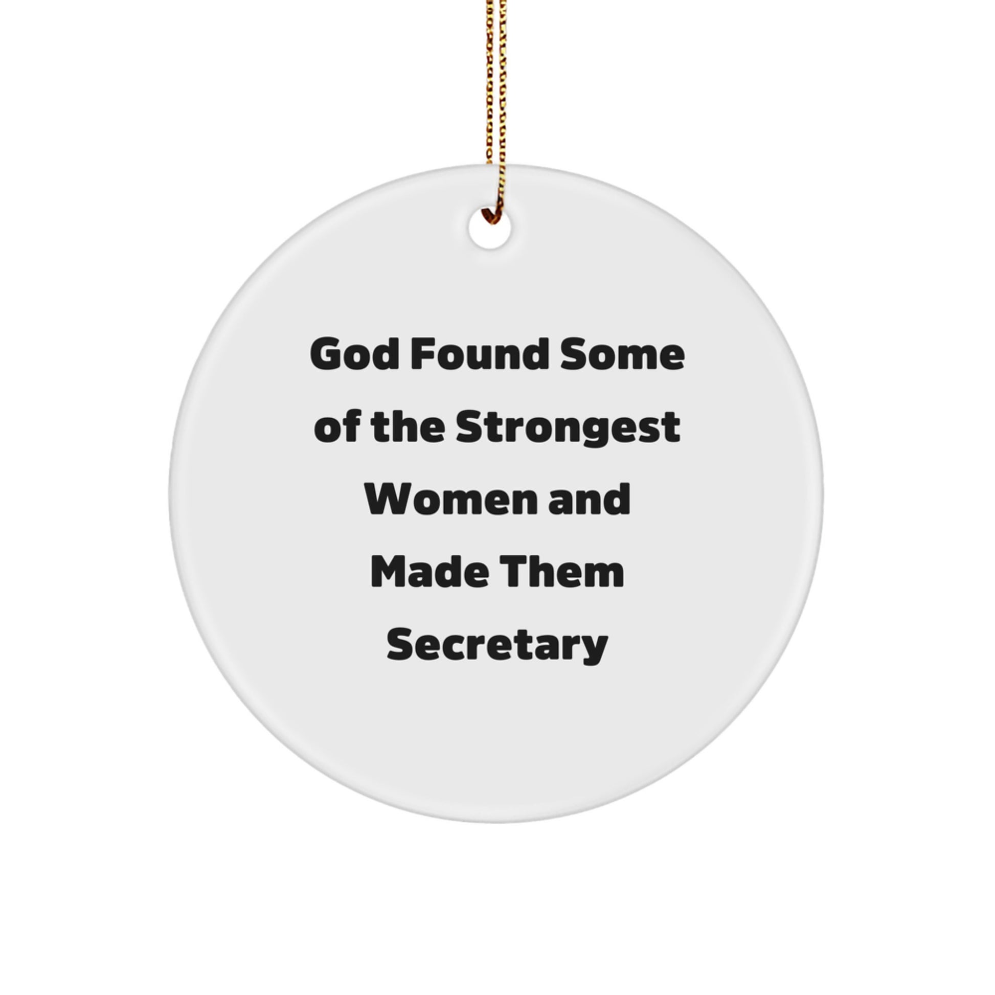 Funny Secretary Gifts, Circle Ornament, God Found Some Of The Strongest Women And Made Them Secretary Quote, Christmas Unique Gifts for Secretary - Image 1