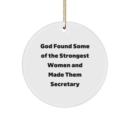 Funny Secretary Gifts, Circle Ornament, God Found Some Of The Strongest Women And Made Them Secretary Quote, Christmas Unique Gifts for Secretary - Image 1