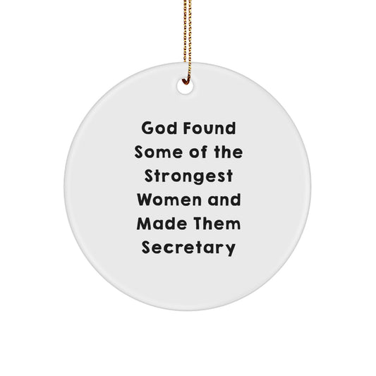 Funny Secretary Gift, Circle Ornament for Secretary, God Found Some Of The Strongest Women And Made Them Secretary, Christmas Unique Gifts from Friends - Image 1