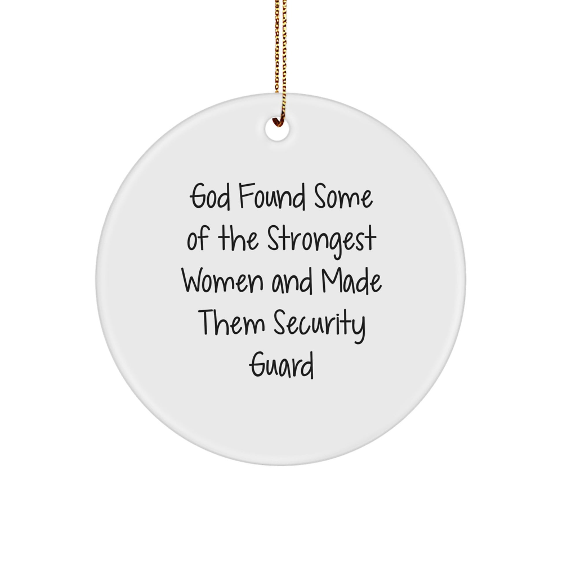 Funny Security Guard Gifts for Her from God Found Some Of The Strongest Women And Made Them Security Guard, Christmas Circle Ornament for Security Guard Women's Appreciation Day - Image 1