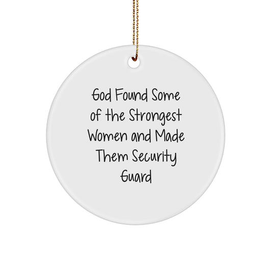Funny Security Guard Gifts for Her from God Found Some Of The Strongest Women And Made Them Security Guard, Christmas Circle Ornament for Security Guard Women's Appreciation Day - Image 1